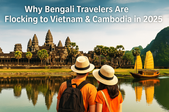 Why Bengali Travelers Are Flocking to beautiful Vietnam & Cambodia?